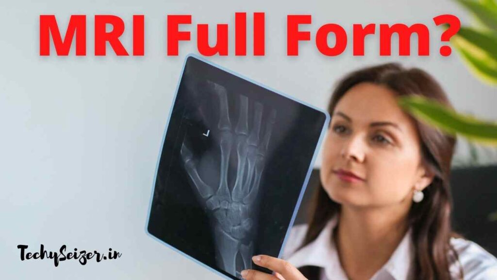 MRI Full Form In Hindi | MRI Scan Kya hota hai? - TechySeizer